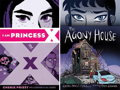 I Am Princess X and The Agony House by Cherie Priest
