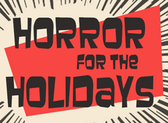 Horror for the Holidays