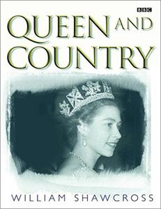 Queen and country: the fifty-year reign of Elizabeth II by William Shawcross